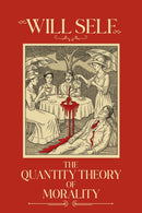 The Quantity Theory of Morality : A blistering state-of-the-nation novel from the Booker Prize-shortlisted author-9781804711224