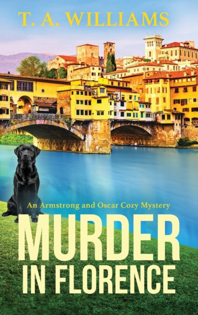 Murder in Florence : An addictive cozy murder mystery from T. A. Williams-9781804832394