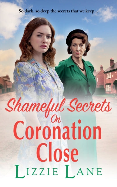 Shameful Secrets on Coronation Close : A gritty, historical saga from Lizzie Lane-9781804834060