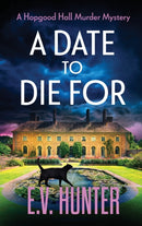 A Date To Die For : The start of a cozy murder mystery series from E.V. Hunter-9781804835661