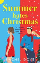 Summer Hates Christmas : A feel-good enemies-to-lovers romantic comedy from Rachel Dove-9781804836262