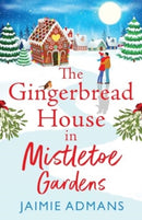 The Gingerbread House in Mistletoe Gardens : Treat yourself to the perfect festive romance for Christmas 2025 from Jaimie Admans-9781804838617