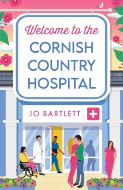 Welcome To The Cornish Country Hospital : The start of a BRAND NEW emotional series from the bestselling author of The Cornish Midwife, Jo Bartlett-9781804839218
