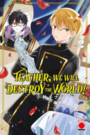 Teacher, We Will Destroy The World! Volume 2