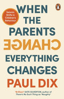 When the Parents Change, Everything Changes : Seismic Shifts in Children's Behaviour-9781804941614