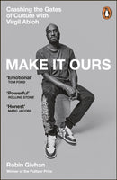 Make It Ours : Crashing the Gates of Culture with Virgil Abloh-9781804943649