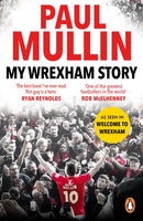 My Wrexham Story : The Inspirational Autobiography From The Beloved Football Hero-9781804946718