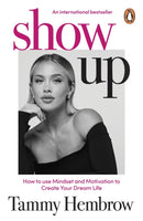 Show Up : How to use Mindset and Motivation to Create Your Dream Life-9781804949733