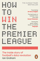 How to Win the Premier League: The Inside Story of Football’s Data Revolution
