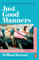 Just Good Manners : A modern guide to good British behaviour-9781804952023
