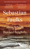 Fires Which Burned Brightly : A Life in Progress-9781804952825