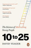 10 to 25 : The Science of Motivating Young People-9781804953969