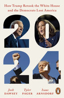 2024 : How Trump Retook the White House and the Democrats Lost America-9781804954386