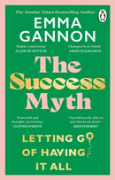 The Success Myth : Letting go of having it all-9781804990766