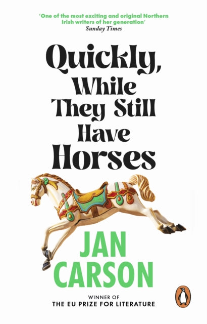 Quickly, While They Still Have Horses-9781804993170