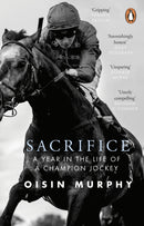 Sacrifice : A Year in the Life of a Champion Jockey-9781804996966