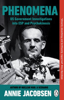 Phenomena : US Government Investigations into ESP and Psychokinesis-9781804998847