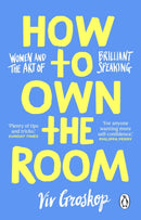 How to Own the Room : Women and the Art of Brilliant Speaking-9781804999004