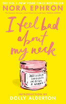 I Feel Bad About My Neck : And Other Thoughts On Being a Woman-9781804999998