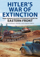 Hitler's War of Extinction : Rare German Colour Photographs from the Eastern Front-9781805001317