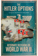 The Hitler Options : Alternate Decisions of World War II-9781805001706