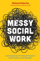 Messy Social Work : Learning from Frontline Practice with Children and Families-9781805010067