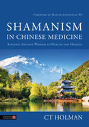 Shamanism in Chinese Medicine : Applying Ancient Wisdom to Health and Healing-9781805010128