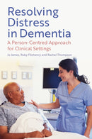 Resolving Distress in Dementia : A Person-Centred Approach for Clinical Settings-9781805010234