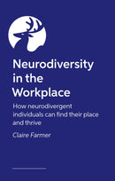 Neurodiversity in the Workplace : How neurodivergent individuals can find their place and thrive-9781805010470