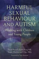 Harmful Sexual Behaviour and Autism : Working with Children and Young People-9781805010524
