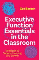 Executive Function Essentials in the Classroom : Strategies to Support Learning and Growth-9781805010777