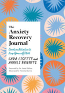 The Anxiety Recovery Journal : Creative Activities to Keep Yourself Well-9781805010791