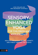 Sensory-Enhanced Yogar for Children and Adolescents : Healing Childhood Trauma, Anxiety, and Stress Through the Koshas-9781805011057