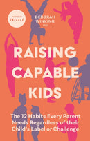 Raising Capable Kids : The 12 Habits Every Parent Needs Regardless of their Child's Label or Challenge-9781805011095