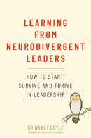 Learning from Neurodivergent Leaders : How to Start, Survive and Thrive in Leadership-9781805011422