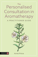 The Personalised Consultation in Aromatherapy : A Practitioner Guide-9781805011460