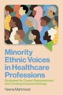 Minority Ethnic Voices in Healthcare Professions : Strategies for Career Empowerment and Creating Inclusive Settings-9781805011545