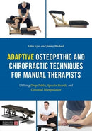 Adaptive Osteopathic and Chiropractic Techniques for Manual Therapists : Utilising Drop Tables, Speeder Boards and Gonstead Manipulation-9781805011613