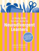 A Study Skills Survival Guide for Neurodivergent Learners : A Pick n Mix of Study Skills Strategies for ADHD, Autistic, Dyslexic and Dyspraxic Learners-9781805011859