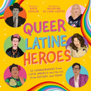 Queer Latine Heroes : 25 Changemakers from Latin America and the U.S. from History and Today-9781805012245