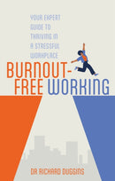 Burnout-Free Working : Your Expert Guide to Thriving in a Stressful Workplace-9781805012467