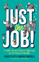Just the Job! : A Light-Hearted Guide to Office Life for the Autistic Employee-9781805012481