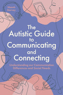 The Autistic Guide to Communicating and Connecting : Understanding our communication differences and social needs-9781805012580