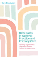 New Roles in General Practice and Primary Care : Working Together for Health Equity and Patient Empowerment-9781805012863