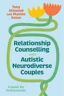 Relationship Counselling with Autistic Neurodiverse Couples : A Guide for Professionals-9781805013020