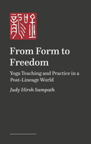 From Form to Freedom : Transforming Yoga Teaching and Practice with Creative Play-9781805013044