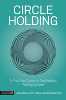 Circle Holding : A Practical Guide to Facilitating Talking Circles-9781805013150