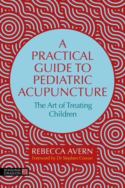 ?A Practical Guide to Pediatric Acupuncture : The Art of Treating Children?-9781805013716