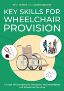 Key Skills for Wheelchair Provision : A Guide for Occupational Therapists, Physiotherapists and Wheelchair Services?-9781805013969