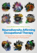 Neurodiversity-Affirming Occupational Therapy : Empowering Approaches to Foster Neurodivergent Participation-9781805014072